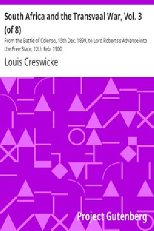 [Gutenberg 36866] • South Africa and the Transvaal War, Vol. 3 (of 8) / From the Battle of Colenso, 15th Dec. 1899, to Lord Roberts's Advance into the Free State, 12th Feb. 1900